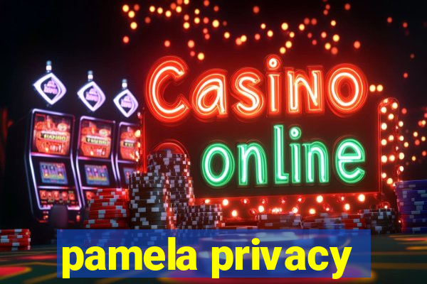 pamela privacy